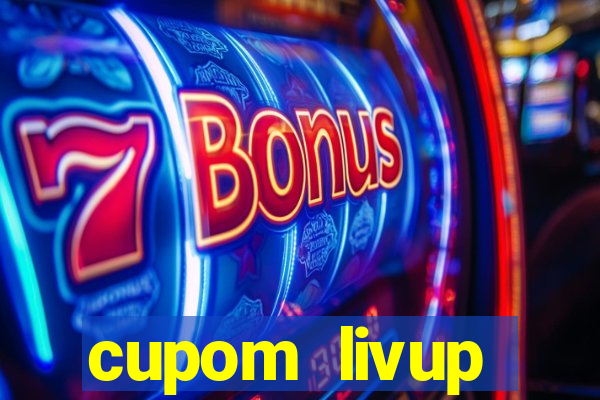 cupom livup primeira compra